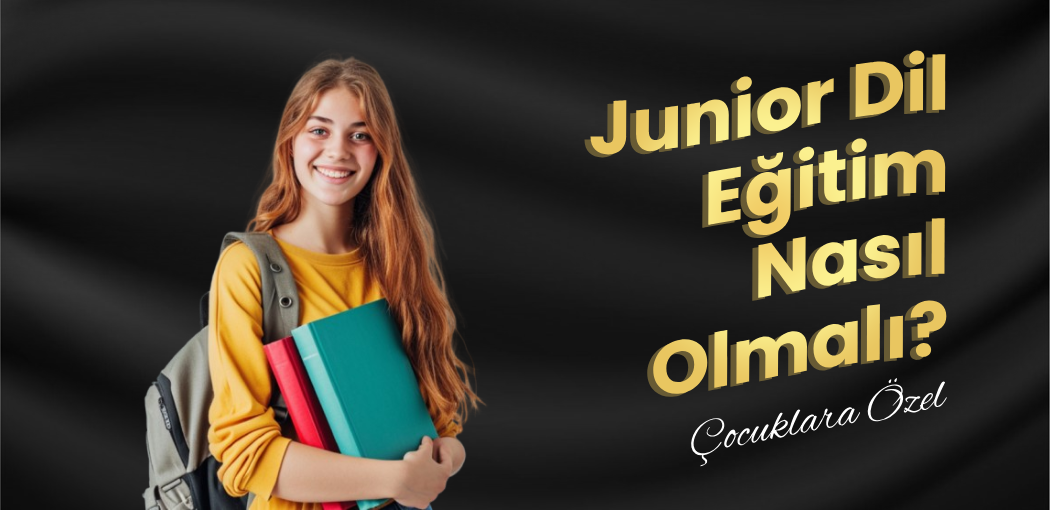 Junior Dil Eğitimi Nasıl Olmalı? | Ataşehir American Vip Yabancı Dil Kursu